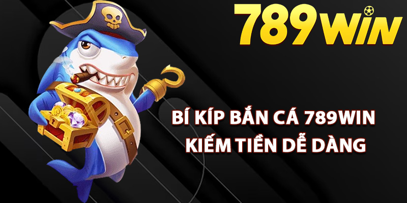 Bắn Cá 789Win – Thế Giới Đại Dương Đầy Thử Thách 2 Bí kíp bắn cá 789Win kiếm tiền dễ dàng
