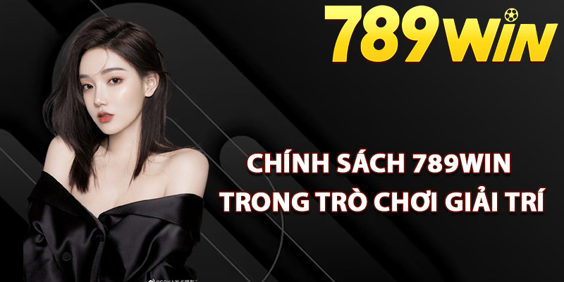 Chính Sách 789Win Cam Kết Bảo Vệ Quyền Lợi Hội Viên 2 Chính sách 789Win trong trò chơi giải trí